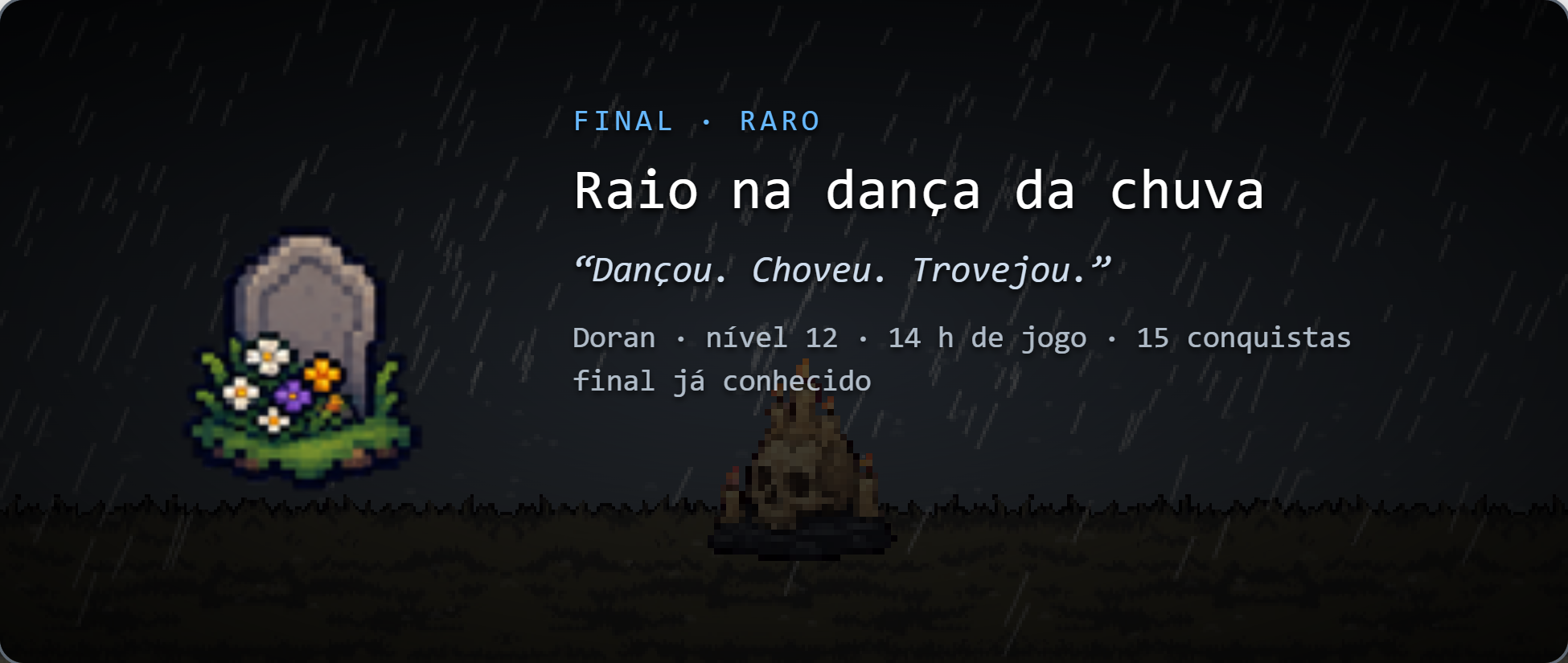Lápide rara do final Raio na dança da chuva: Doran, nível 12, 14 h de jogo, 15 conquistas, epitáfio Dançou, choveu, trovejou